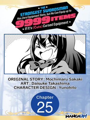 cover image of The Strongest Swordsman Has Zero Equipment Slots, but He Can Equip up to 9999 Items if It's (Cute) Cursed Equipment, Chapter 25